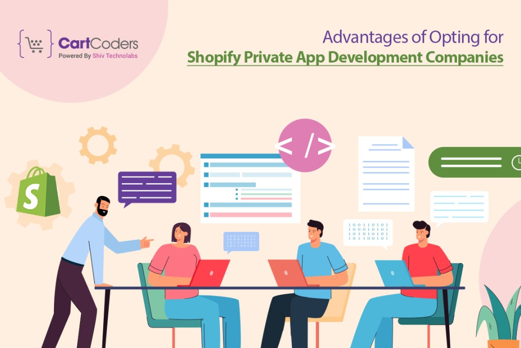 Advantages of Opting for Shopify Private App Development Companies